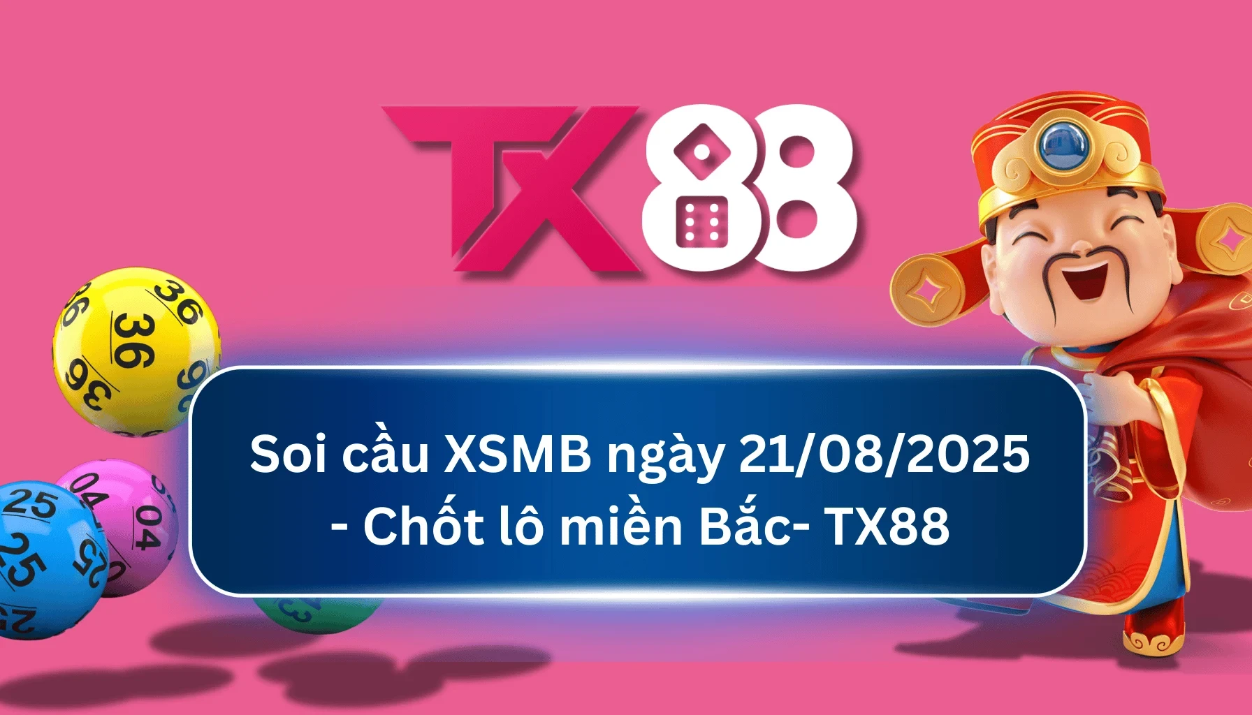 TX88 Soi Cầu XSMB 21/08/2025: Chọn số tài lộc cùng TX88